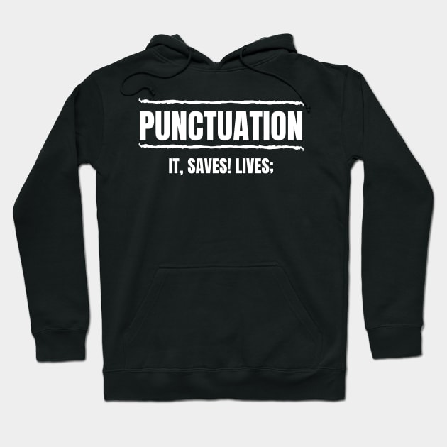 Punctuation — It Saves Lives Hoodie by nathalieaynie